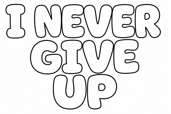 I NEVER GIVE UP