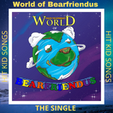 WORLD OF BEARFRIENDUS (THEME SONG) THE SINGLE