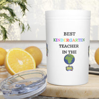 BEST KINDERGARTEN TEACHER IN THE WORLD 110z Vacuum Tumbler & Insulator